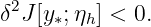  2
δ J [y∗;ηh ] < 0.
