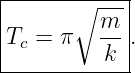 |-----------|
|      ∘ ---|
|Tc = π   m-|.
----------k--
