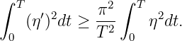 ∫ T            2∫  T
      ′2     π--      2
 0  (η) dt ≥ T 2  0 η dt.
