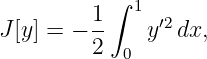           ∫
        1-  1  ′2
J[y] = − 2    y  dx,
           0
