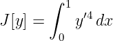        ∫ 1
J[y] =    y′4dx
        0
