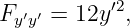 F  ′′ = 12y′2,
  yy
