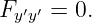 Fy′y′ = 0.
