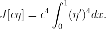          ∫
         4   1  ′4
J [𝜖η] = 𝜖    (η ) dx.
            0
