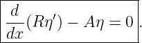 |------------------|
|d     ′           |
|--(R η ) − A η = 0 .
-dx-----------------
