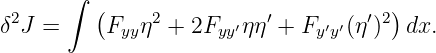       ∫
 2       (    2          ′         ′2)
δ J =     Fyyη  + 2Fyy′ηη + Fy ′y′(η)   dx.
