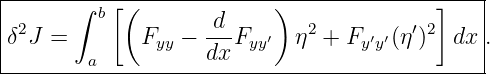|---------------------------------------------|
|      ∫ b [(       d     )               ]   |
|δ2J =        Fyy − --Fyy ′ η2 + Fy′y′(η ′)2 dx .
--------a-----------dx-------------------------
