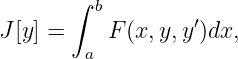        ∫ b
J [y] =    F (x,y,y ′)dx,
        a
