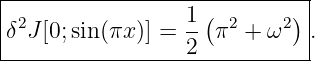 |-------------------(-------)-|
|δ2J [0;sin(πx )] = 1- π2 + ω2  .
------------------2-----------|

