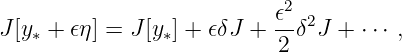                            𝜖2 2
J [y∗ + 𝜖η] = J[y∗] + 𝜖δJ + 2 δ J + ⋅⋅⋅ ,
