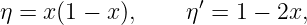                    ′
η = x(1 − x),     η = 1 − 2x,
