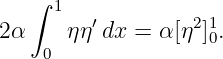    ∫ 1
2α    η η′dx = α [η2]10.
    0
