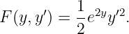 F(y,y ′) = 1-e2yy ′2.
          2
