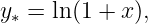 y ∗ = ln(1 + x),
