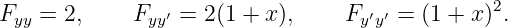 F   = 2,     F  ′ = 2(1 + x),    F  ′′ = (1 + x )2.
  yy            yy                   yy
