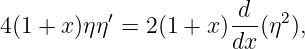 4(1 + x)ηη′ = 2(1 + x)-d-(η2),
                      dx
