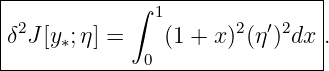 |-----------∫--1---------------|
δ2J [y ;η] =    (1 + x )2(η′)2dx .
|     ∗       0                |
-------------------------------
