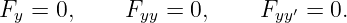 Fy = 0,     Fyy = 0,     Fyy′ = 0.
