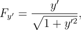       ---y-′---
Fy′ = ∘1--+-y′2,
