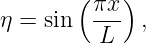        (πx-)
η = sin   L   ,
