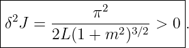 |-------------------------|
| 2          π2           |
|δ J =  ---------2-3∕2->  0.
--------2L(1-+-m--)-------
