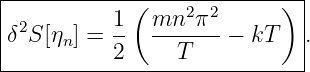 |-----------(----2--2------)-|
δ2S [η ] = 1- mn--π--−  kT   .
|     n    2     T           |
------------------------------
