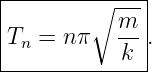 |--------∘----|
|T  = n π   m-.
| n         k |
---------------
