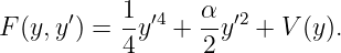       ′   1- ′4   α- ′2
F(y, y) = 4 y  + 2 y  + V (y).
