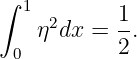 ∫
  1  2     1-
    η dx = 2 .
 0
