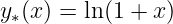 y∗(x) = ln(1 + x)
