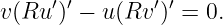 v(Ru ′)′ − u(Rv ′)′ = 0.
                                                                                         
                                                                                         
