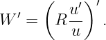       (     )
   ′      u′  ′
W   =   R --  .
          u
