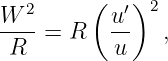   2     (  ′)2
W---= R   u-   ,
R         u
