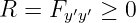 R =  Fy′y′ ≥ 0
