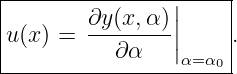 |----------------|----|
|u(x) =  ∂y(x,α-)||    .
|          ∂ α   |α=α |
---------------------0-
