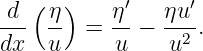  d ( η)    η′   ηu′
---  -- =  --−  -2-.
dx   u     u    u
