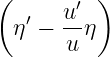 (        )
   ′  u-′
  η −  uη