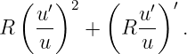    (  ′)2   (    ′)′
R   u-    +   Ru-   .
     u          u
