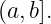 (a,b].
