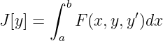        ∫  b
J [y ] =    F(x, y,y′)dx
         a
