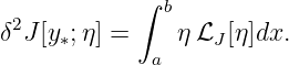             ∫
 2            b
δ J [y∗;η] =    η ℒJ [η]dx.
             a
