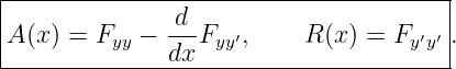 |--------------------------------------|
|             -d-                      |
A (x) = Fyy − dx Fyy′,    R (x) = Fy′y′.
----------------------------------------
