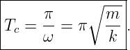 |-----------∘----|
|     π       m  |
Tc =  --= π   -- .
------ω--------k--
