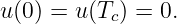 u(0) = u (T ) = 0.
           c
