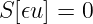 S [𝜖u] = 0
