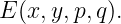 E(x, y,p,q).
