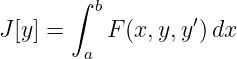        ∫
         b         ′
J [y] =     F(x,y, y) dx
        a
