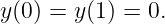 y(0) = y(1) = 0.
