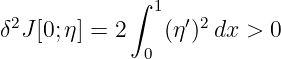              ∫
 2             1  ′2
δ J [0;η] = 2    (η)  dx > 0
              0
