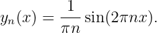          1
yn(x) = ---sin(2πnx ).
        πn
